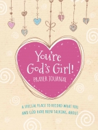 You’re God’s Girl! Prayer Journal