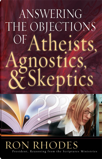 Answering the Objections of Atheists, Agnostics, and Skeptics