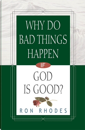 Why Do Bad Things Happen If God Is Good?