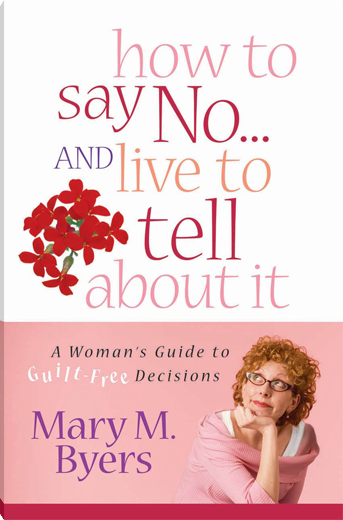 How to Say No...and Live to Tell About It