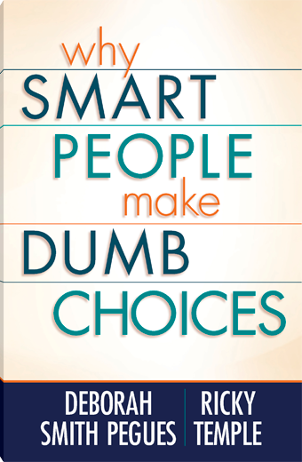 Why Smart People Make Dumb Choices