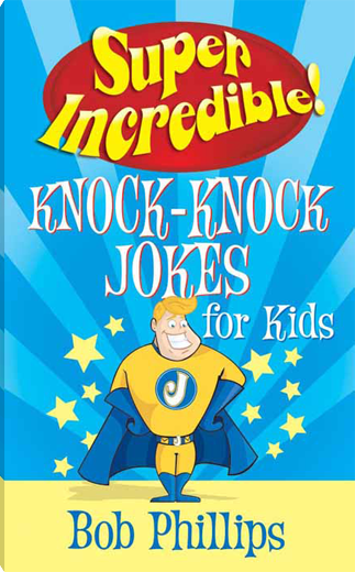 Super Incredible Knock-Knock Jokes for Kids