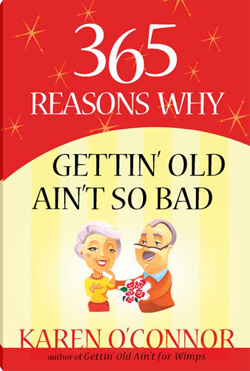 365 Reasons Why Gettin' Old Ain't So Bad
