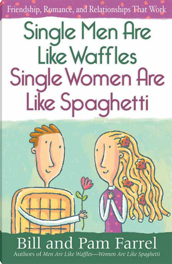 Single Men Are Like Waffles-Single Women Are Like Spaghetti