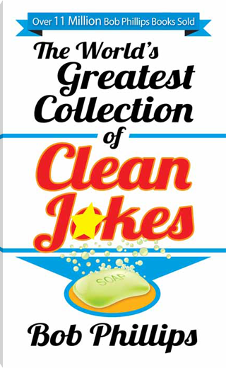 The World's Greatest Collection of Clean Jokes