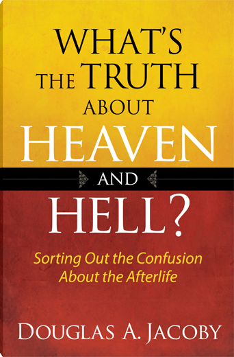 What's the Truth About Heaven and Hell?