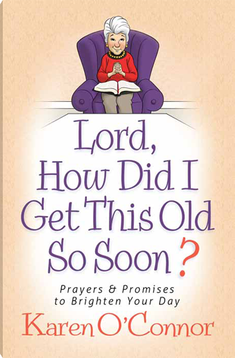 Lord, How Did I Get This Old So Soon?