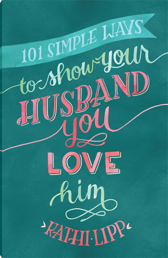101 Simple Ways to Show Your Husband You Love Him