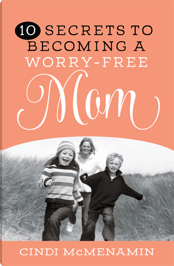 10 Secrets to Becoming a Worry-Free Mom