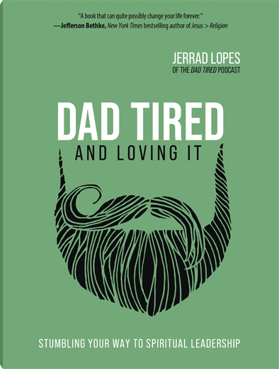 Dad Tired and Loving It