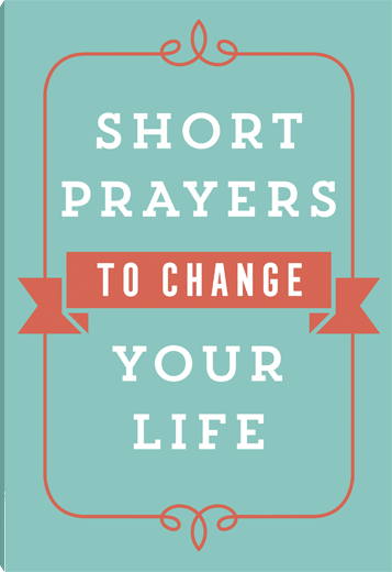 Short Prayers to Change Your Life