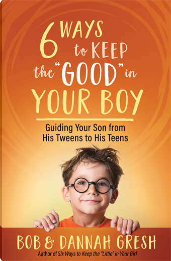 Six Ways to Keep the "Good" in Your Boy
