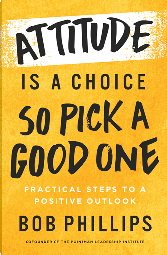 Attitude Is a Choice-So Pick a Good One