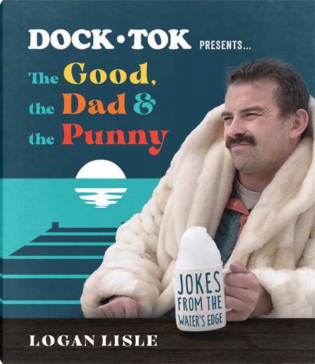 Dock Tok Presents…The Good, the Dad, and the Punny