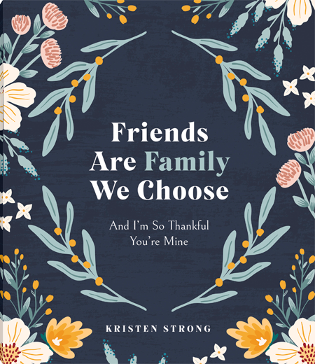Friends Are Family We Choose