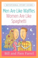 Men Are Like Waffles—Women Are Like Spaghetti Devotional Study Guide
