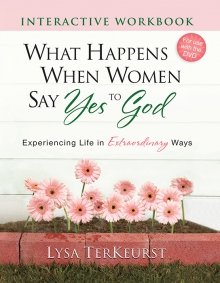 What Happens When Women Say Yes to God Interactive Workbook
