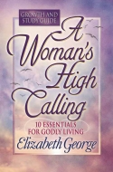 A Woman’s High Calling Growth and Study Guide