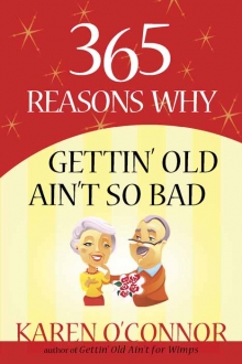 365 Reasons Why Gettin’ Old Ain’t So Bad