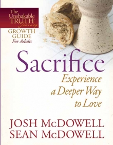 Sacrifice—Experience a Deeper Way to Love