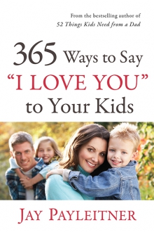 365 Ways to Say “I Love You” to Your Kids