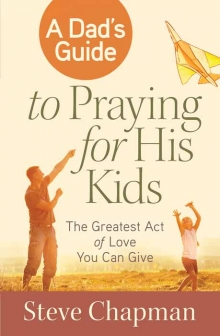 A Dad’s Guide to Praying for His Kids