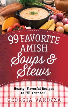 99 Favorite Amish Soups and Stews