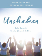 Unshaken Study Guide and Personal Reflections