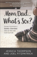 Mom, Dad…What’s Sex?
