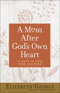 A Mom After God’s Own Heart