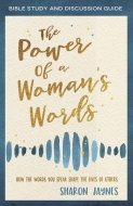 The Power of a Woman’s Words Bible Study and Discussion Guide