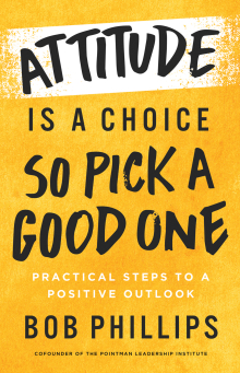 Attitude Is a Choice—So Pick a Good One